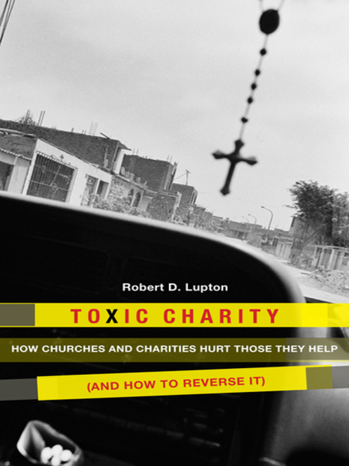 Title details for Toxic Charity by Robert D. Lupton - Wait list